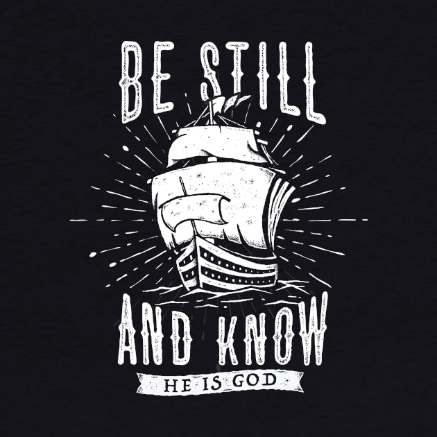 Be Still And Know That I Am God Christian Tshirt by ShirtHappens